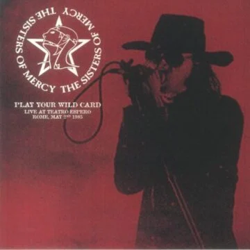 Sisters Of Mercy, The - Play Your Wild Card