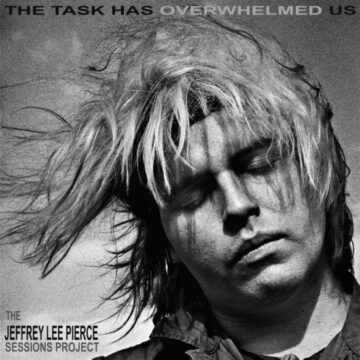 Various - The Task Has Overwhelmed Us (The Jeffrey Lee Pierce Sessions Project)