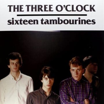 Three O’Clock, The - Sixteen Tambourines