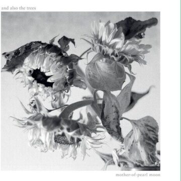 And Also The Trees - Mother-Of-Pearl Moon