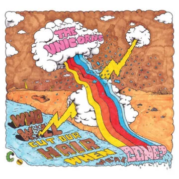 Unicorns, The - Who Will Cut Our Hair When We’re Gone