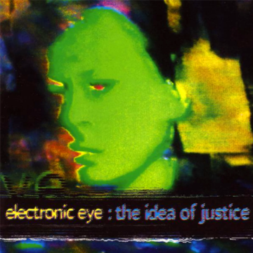 Electronic Eye - The Idea Of Justice