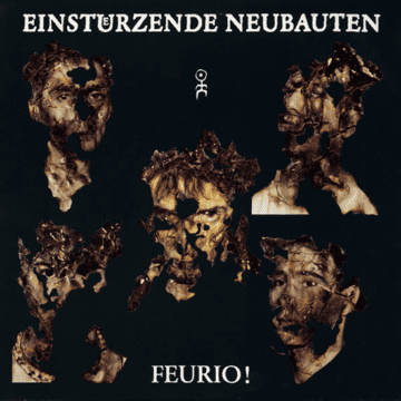 Einstuerzende Neubauten - Feurio!