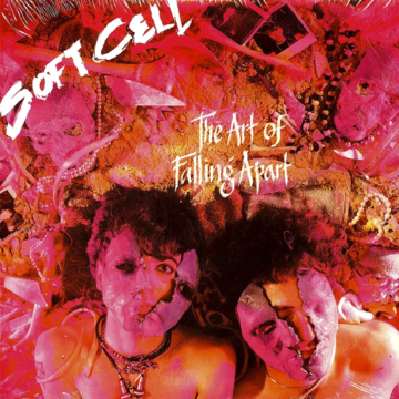 Soft Cell - The Art Of Falling Apart
