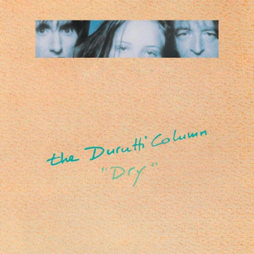 Durutti Column, The - Dry