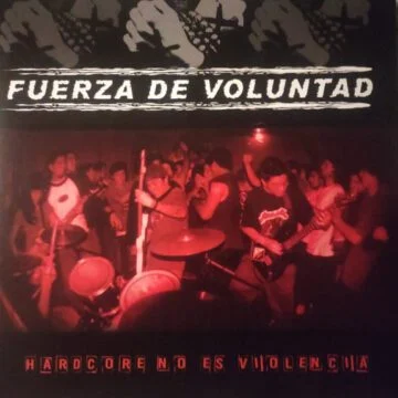 Fuerza De Voluntad - Hardcore No Es Violencia
