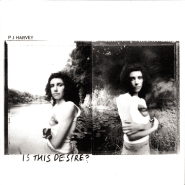 P J Harvey - Is This Desire?