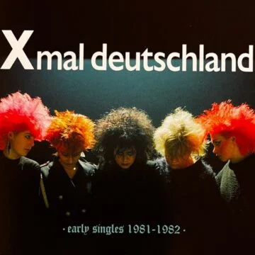 Xmal Deutschland - Early Singles (1981 – 1982)