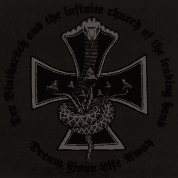 Der Blutharsch And The Infinite Church Of The Leading Hand - Dream Your Life Away