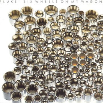 Fluke - Six Wheels On My Wagon