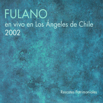 Fulano - En Vivo En Los Ángeles De Chile 2002