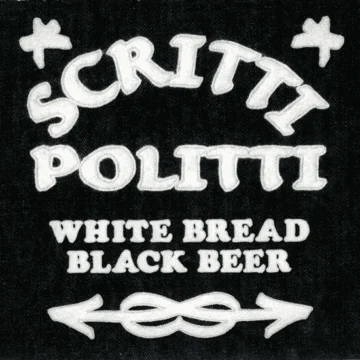 Scritti Politti - White Bread, Black Beer