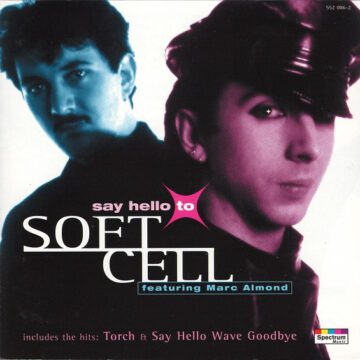 Soft Cell Featuring Marc Almond - Say Hello To Soft Cell