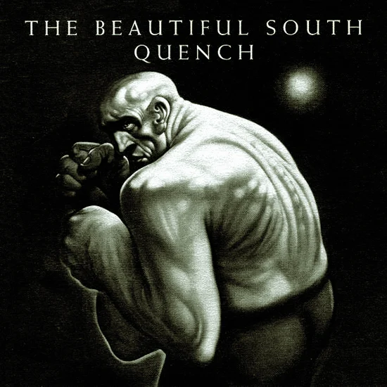 The Beautiful South Quench
