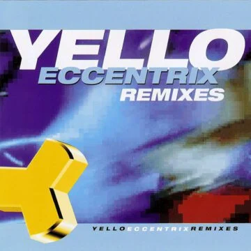 Yello - Eccentrix Remixes