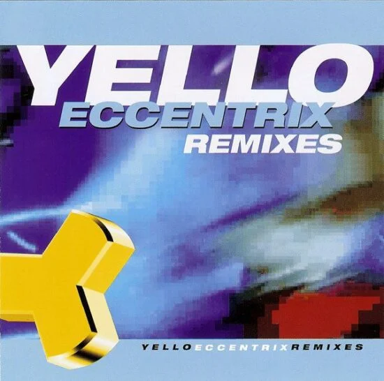 Yello - Ecentrix Remixes