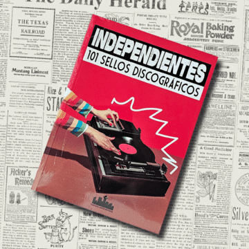 Independientes. 101 Sellos Discográficos - Varios Autores y Autoras; Book