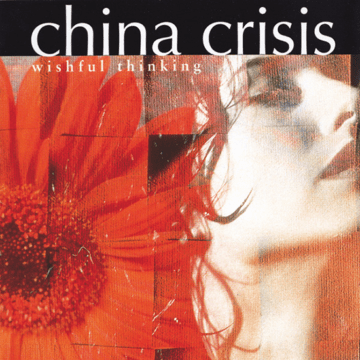 China Crisis - Wishful Thinking