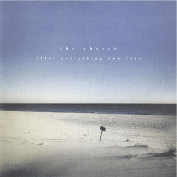 Church, The - After Everything Now This