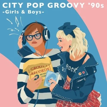 Various - City Pop Groovy ’90s -Girls & Boys-