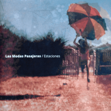 Modas Pasajeras, Las - Estaciones