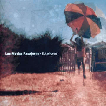 Modas Pasajeras, Las - Estaciones