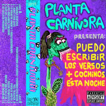 Planta Carnívora - Puedo Escribir Los Versos + Cochinos Esta Noche