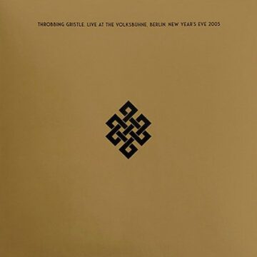 Throbbing Gristle - Live At The Volksbühne, Berlin. New Year’s Eve 2005