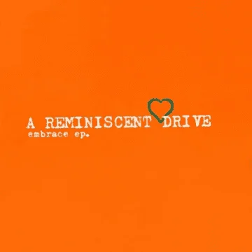 A Reminiscent Drive - Embrace EP.