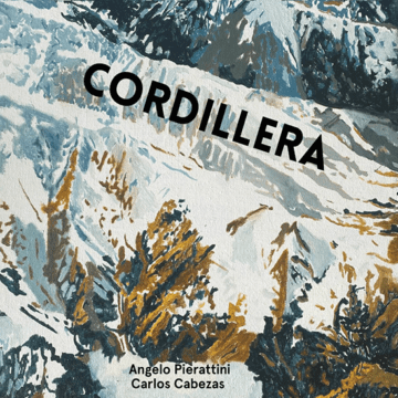 Angelo Pierattini & Carlos Cabezas - Cordillera
