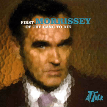 Morrissey - First Of The Gang To Die
