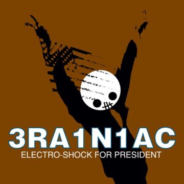 3RA1N1AC – Electro-Shock For President; Vinilo Simple