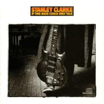Stanley Clarke - If This Bass Could Only Talk