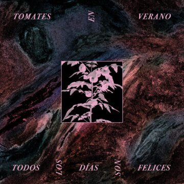Tomates en Verano - Todos los Días son Felices