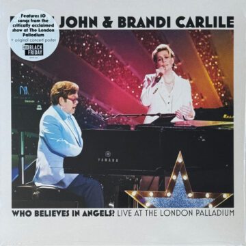Elton John & Brandi Carlile - Who Believes In Angels? Live At The London Palladium (RSD)