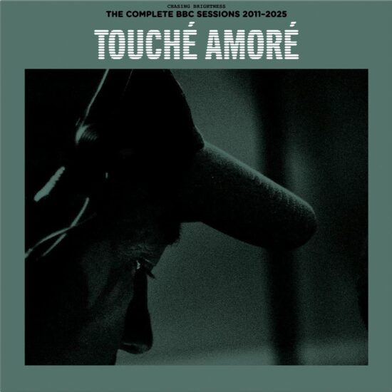 Touché Amoré – Chasing Brightness The Complete BBC Sessions 2011-2025