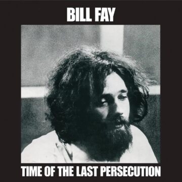 Bill Fay - Time Of The Last Persecution