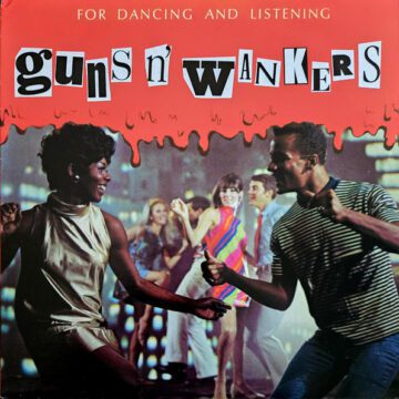 Guns ‘N’ Wankers - For Dancing And Listening