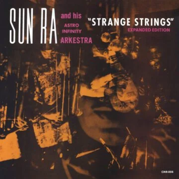 Sun Ra And His Astro Infinity Arkestra - Strange Strings [Expanded Edition]