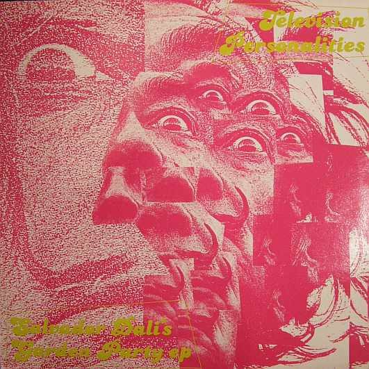 Television Personalities – Salvador Dali's Garden Party EP