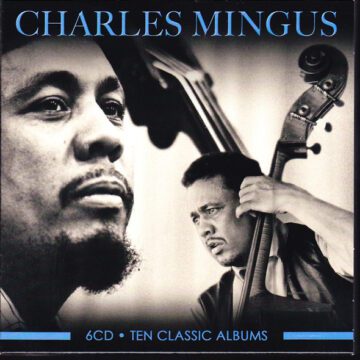 Charles Mingus - Ten Classic Albums