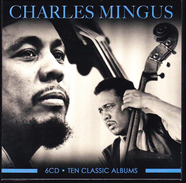 Charles Mingus – Ten Classic Albums