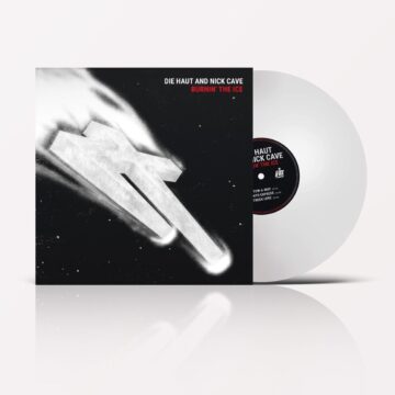 Die Haut And Nick Cave - Burnin’ The Ice