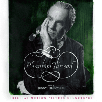 Jonny Greenwood - Phantom Thread (Original Motion Picture Soundtrack)