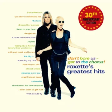 Roxette - Don’t Bore Us – Get To The Chorus! (Roxette’s Greatest Hits)