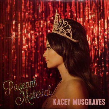 Kacey Musgraves - Pageant Material