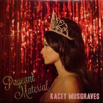 Kacey Musgraves - Pageant Material