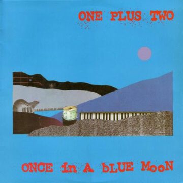 One Plus Two - Once In A Blue Moon