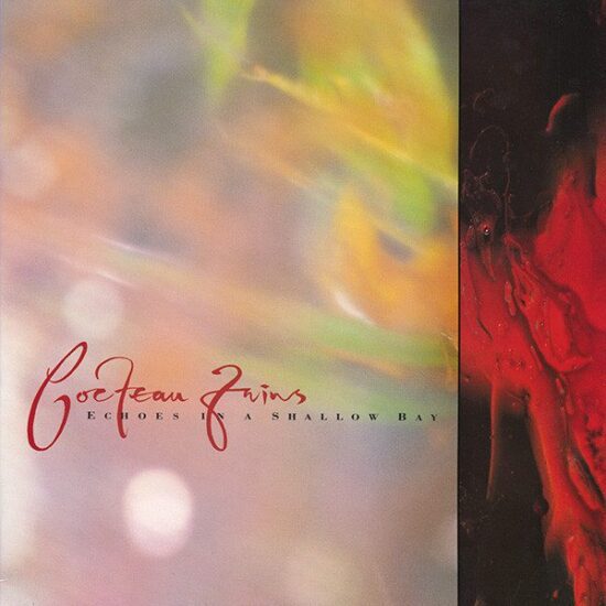 Cocteau Twins – Echoes In A Shallow Bay