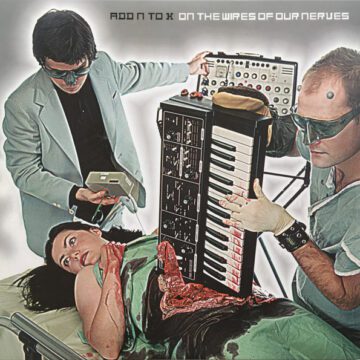 Add N To (X) - On The Wires Of Our Nerves